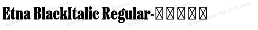 Etna BlackItalic Regular字体转换